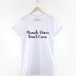 Beach T-Shirt - Beach Hair Don't Care Womens Holiday Fashion T-Shirt