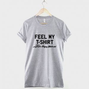 Wifey Material T-Shirt - Feel My T-Shirt That's Wifey Material Shirt