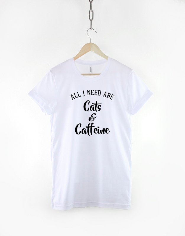 All I need Are Cats And Caffeine / Cat Slogan T-Shirt