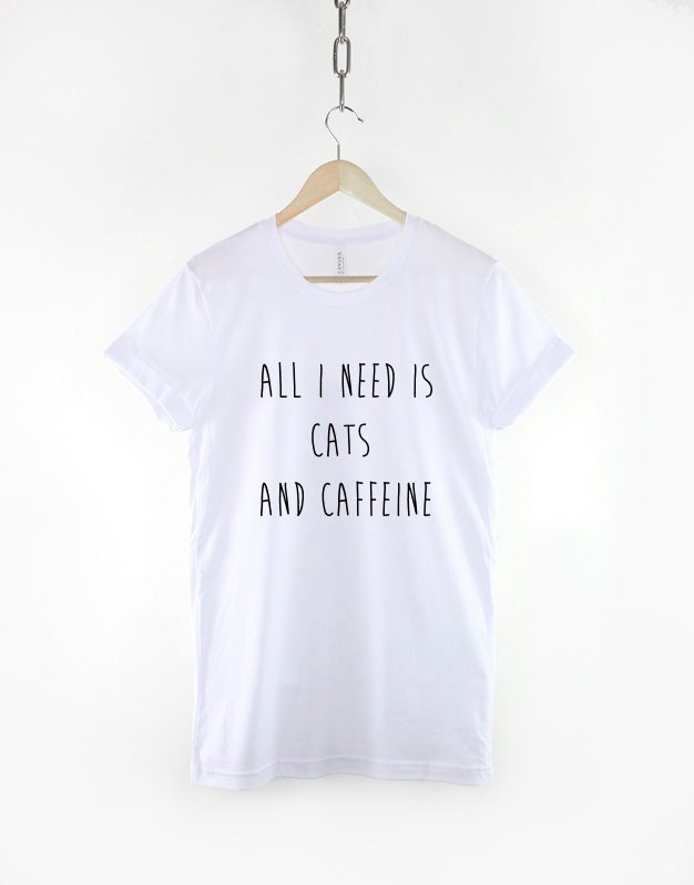 All I Need is Cats and Caffeine / Cat Lover Shirt / Caffeine Lover Shirt / Coffee Lover Shirt