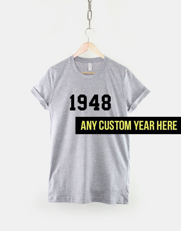 Custom Birthday Shirt - Any Birth Year Custom Printed / Custom Birthday Gift T-Shirt