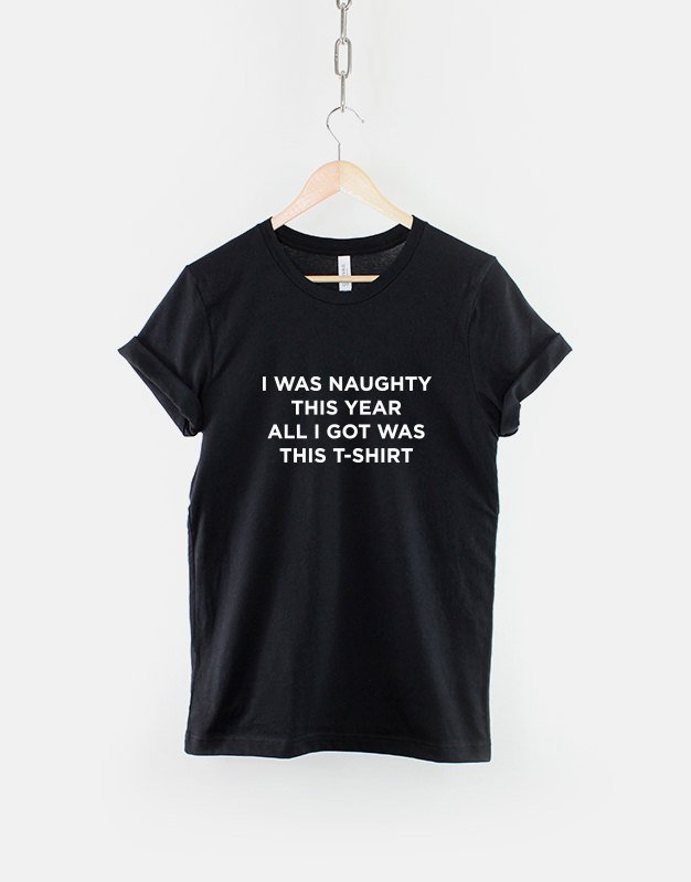 Funny Kids Christmas Tshirt / I Was Naughty This Year All I Got Was This T-Shirt / Funny Naughty List Gift Stocking Filler T shirt