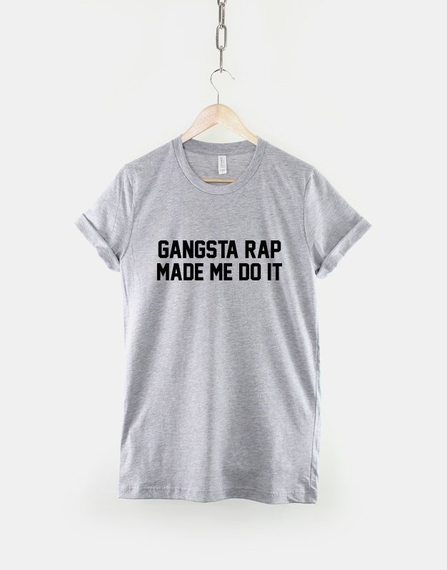 Gangsta Rap Made Me Do It Hip Hop Shirt