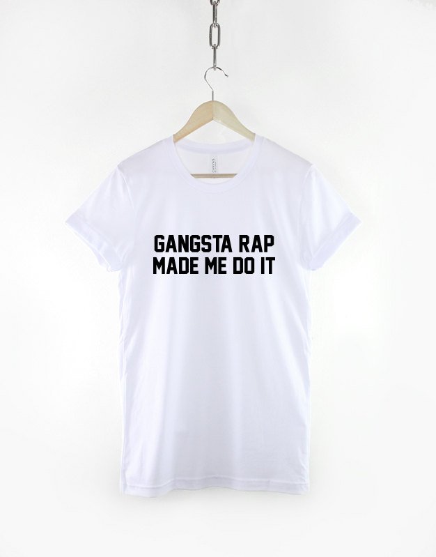 Gangsta Rap Made Me Do It Hip Hop Shirt