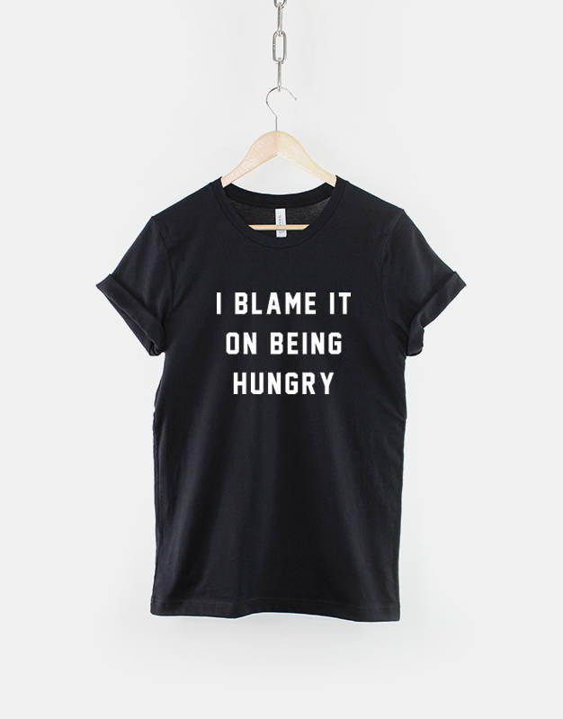 I Blame It On Being Hungry T Shirt / Funny Mens Womens Gym T-Shirt