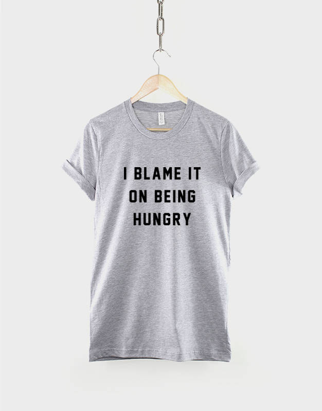 I Blame It On Being Hungry T Shirt / Funny Mens Womens Gym T-Shirt