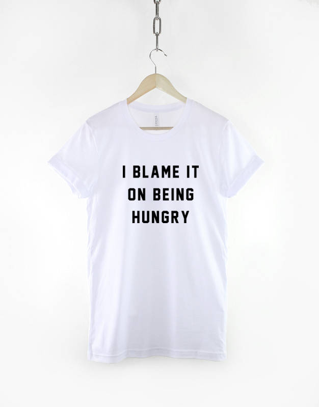 I Blame It On Being Hungry T Shirt / Funny Mens Womens Gym T-Shirt