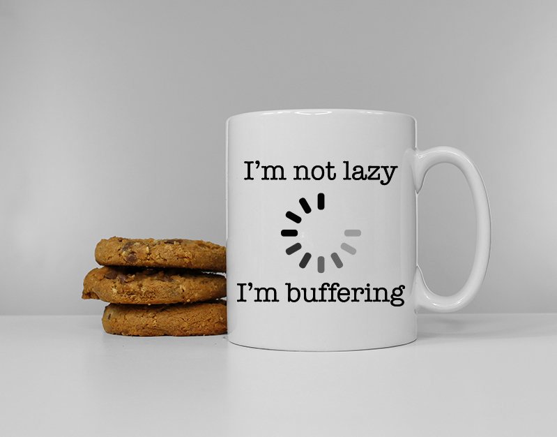 I'm Not Lazy I'm Buffering Mug / Need More Sleep Mug / Funny Slogan Mug Tired Morning Tea / Coffee Break / Tea Break