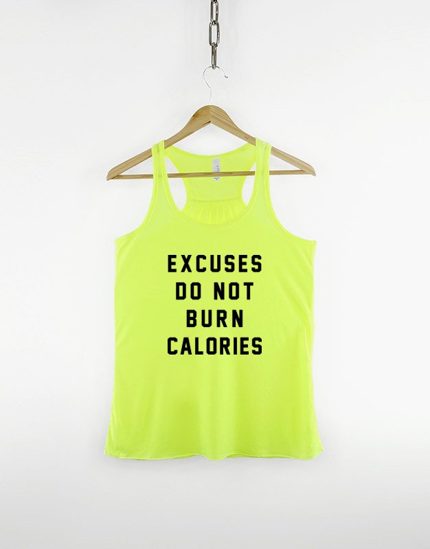 Ladies Workout Tank Top / Excuses Do Not Burn Calories Vest / Fitness Girls Womens Racer Back Top