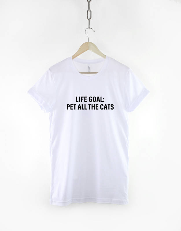 Life Goal, Pet All The Cats / Crazy Cat Lady TShirt / Cat Lover Shirt