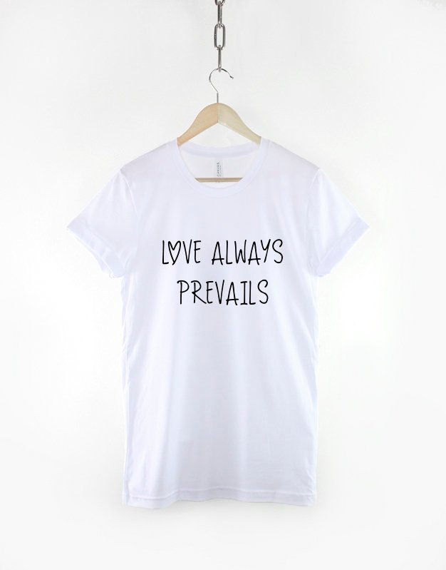 Love Always Prevails T-shirt / Cute Love Tshirt