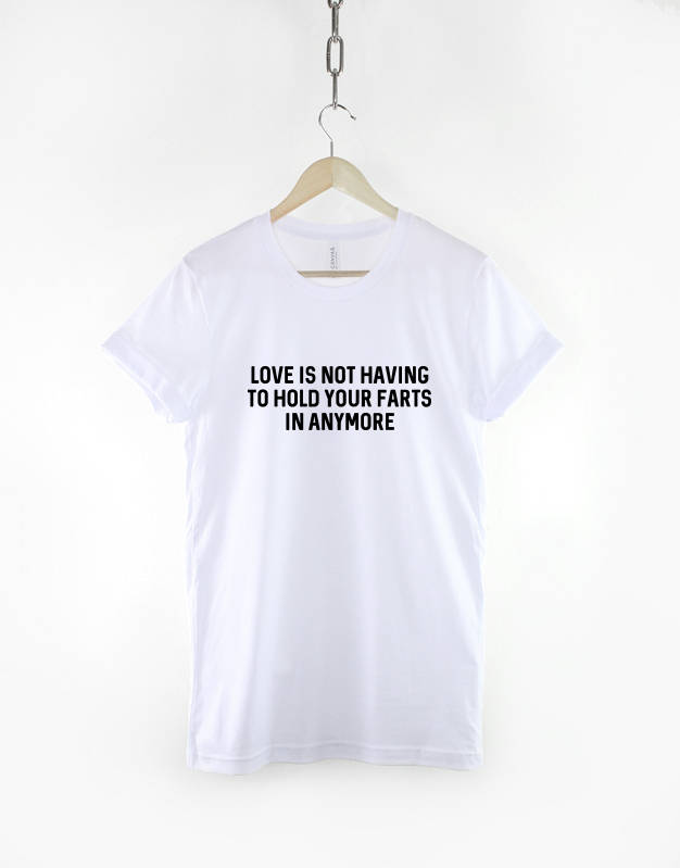 Love Is Not Having To Hold Your Farts In Anymore / Funny Couple Married Mum Dad T Shirt
