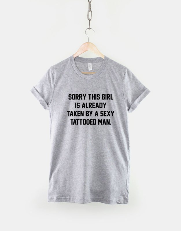 My Tattooed Husband / Boyfriend T-Shirt - This Girl Is Taken By A Sexy Tattooed Man Wife Girlfriend T-Shirt
