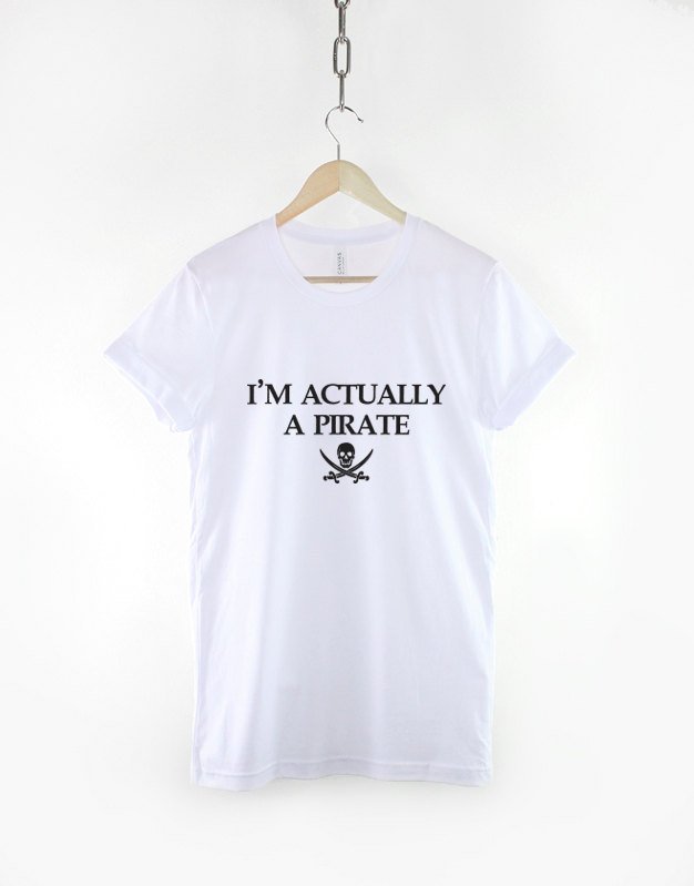 Pirate T-Shirt / I'm Actually A Pirate Skull And Cross Bones Shirt