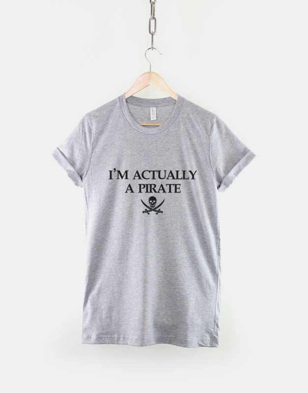 Pirate T-Shirt / I'm Actually A Pirate Skull And Cross Bones Shirt