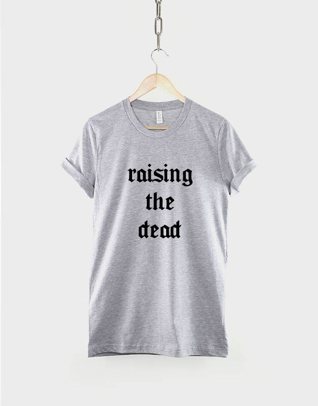 Raising The Dead Goth T-Shirt - Black Gothic Text Goth Girl Shirt Clothing TShirt