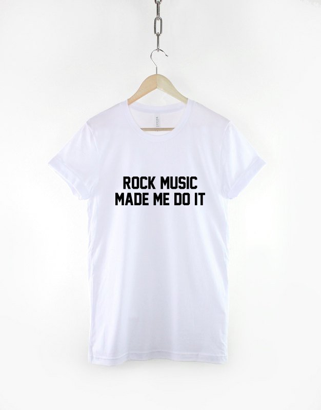 Rock Music T-Shirt / Rock Music Made Me Do It Rocker Rock and Roll Band Shirt