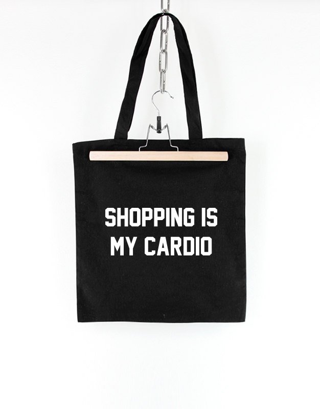 Shopping Is My Cardio Tote Bag