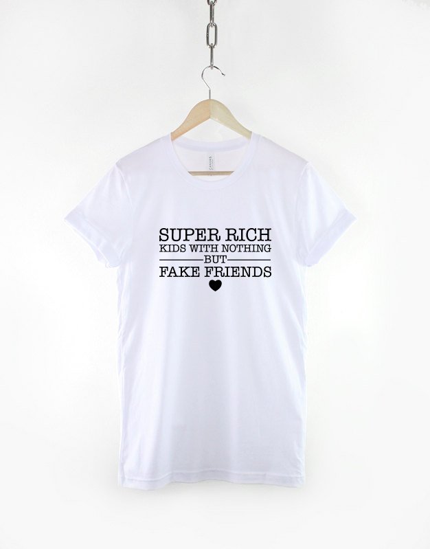 Super Rich Kids With Nothing But Fake Friends T-Shirt / Daddys Girl Princess Fashion T Shirt